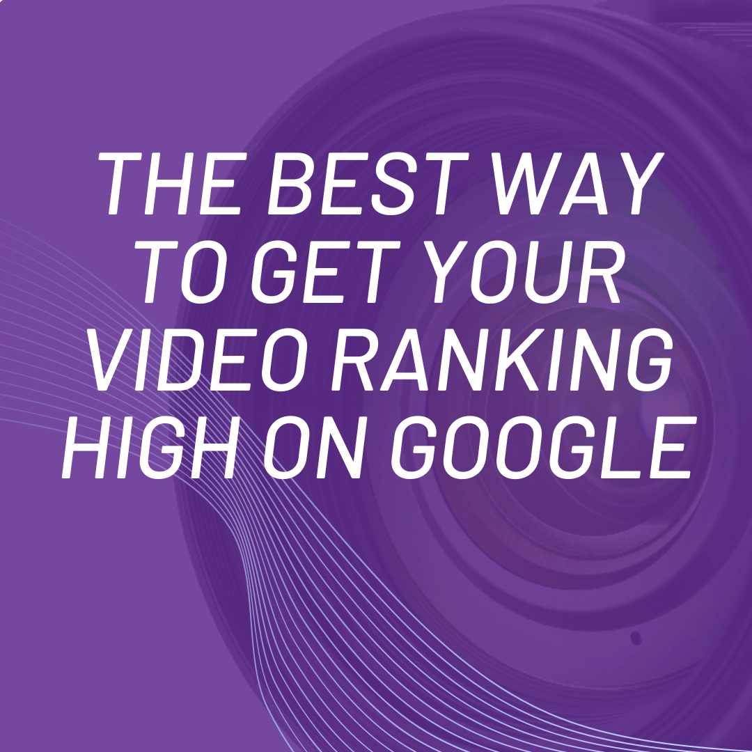 The best way to get your video ranking high on google
